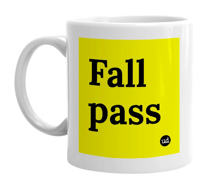 White mug with 'Fall pass' in bold black letters