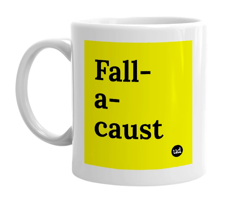 White mug with 'Fall-a-caust' in bold black letters