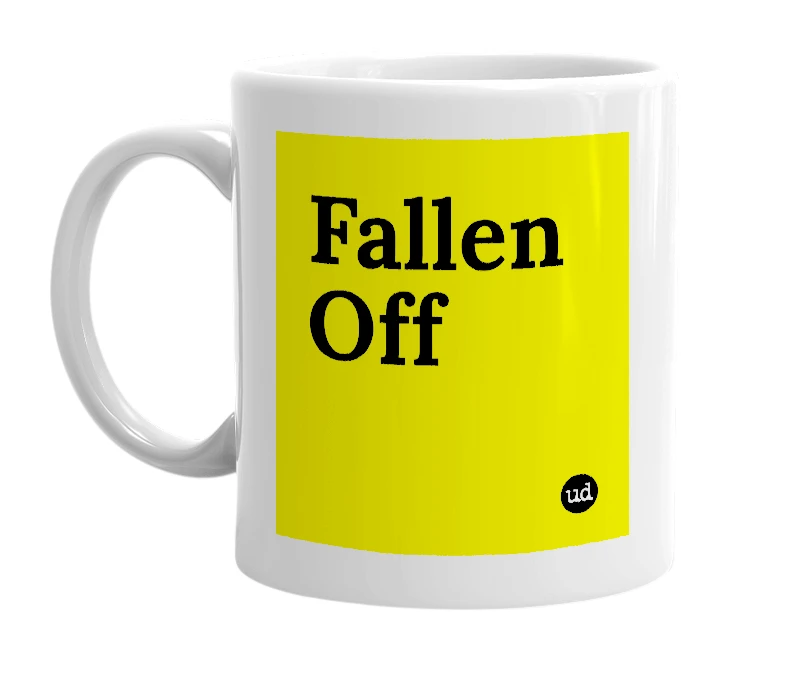 White mug with 'Fallen Off' in bold black letters