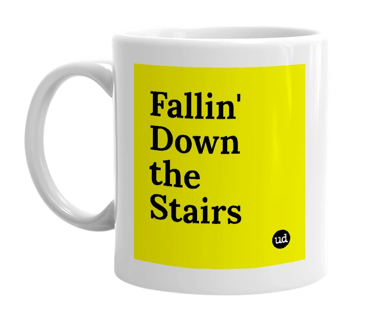 White mug with 'Fallin' Down the Stairs' in bold black letters