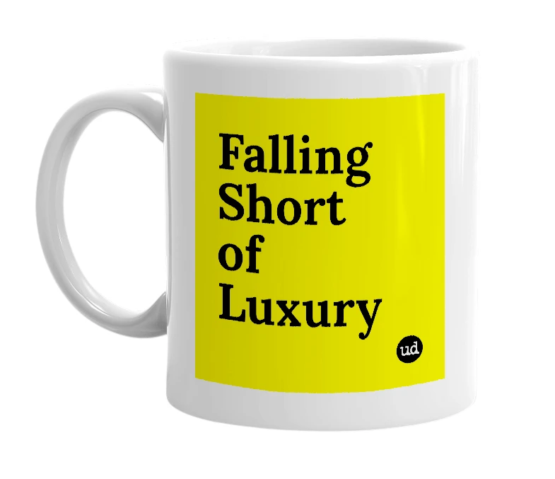 White mug with 'Falling Short of Luxury' in bold black letters