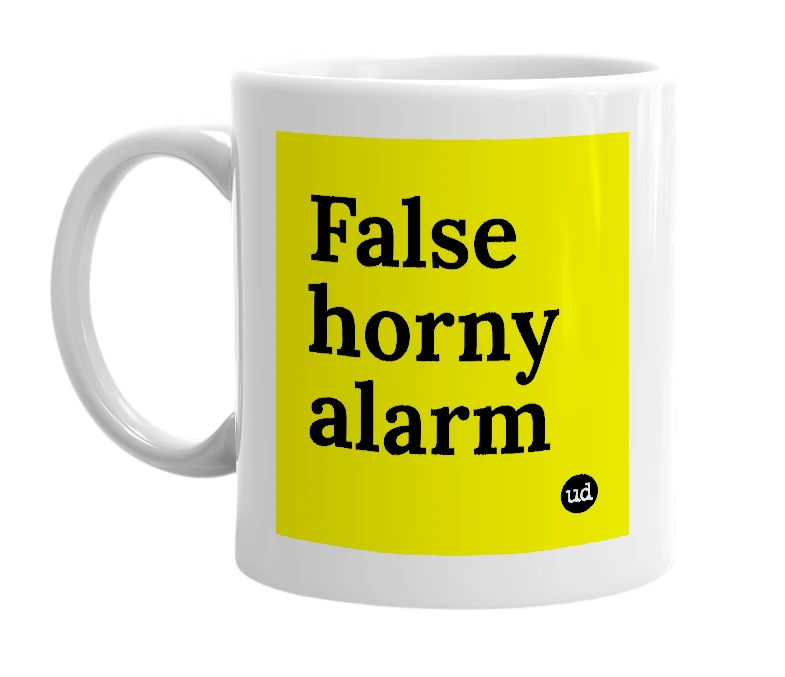 White mug with 'False horny alarm' in bold black letters