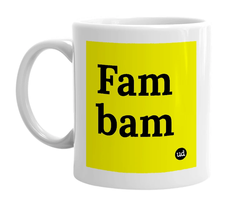 White mug with 'Fam bam' in bold black letters