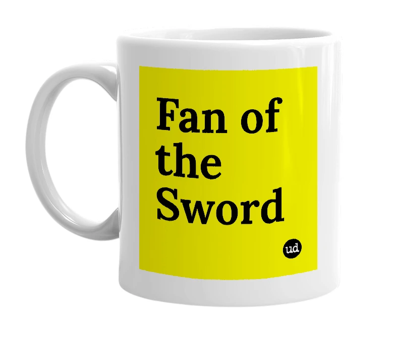 White mug with 'Fan of the Sword' in bold black letters