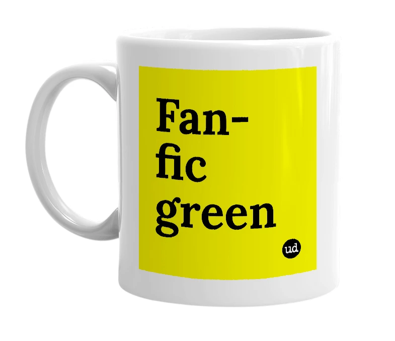 White mug with 'Fan-fic green' in bold black letters