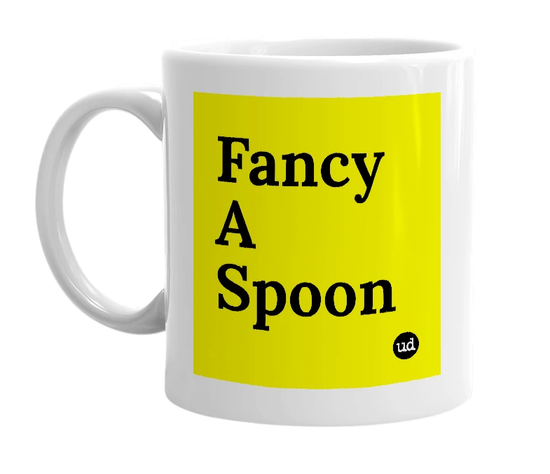 White mug with 'Fancy A Spoon' in bold black letters