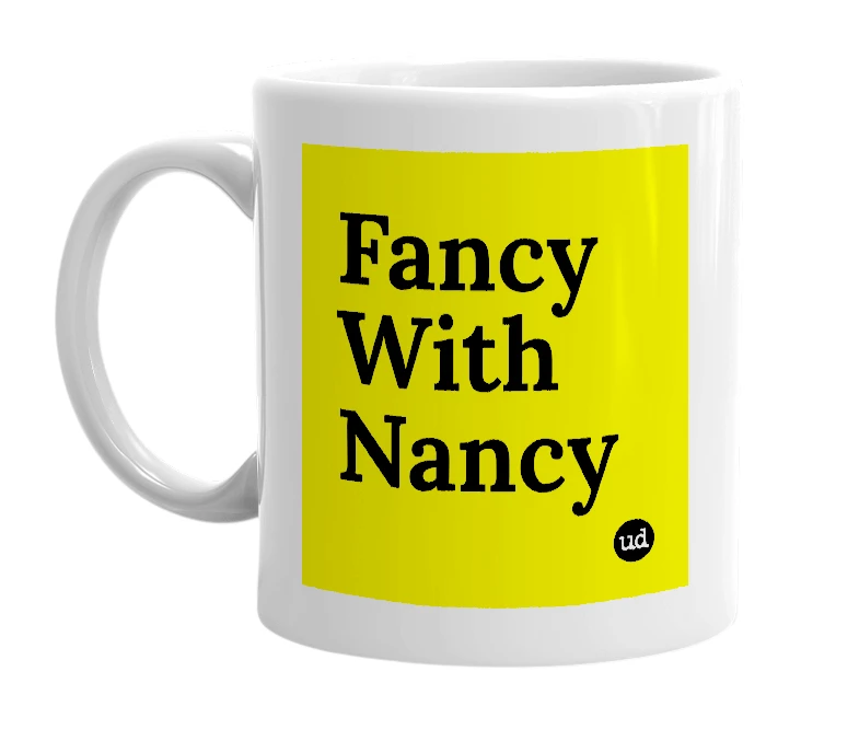 White mug with 'Fancy With Nancy' in bold black letters