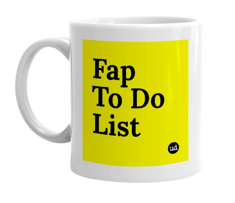 White mug with 'Fap To Do List' in bold black letters