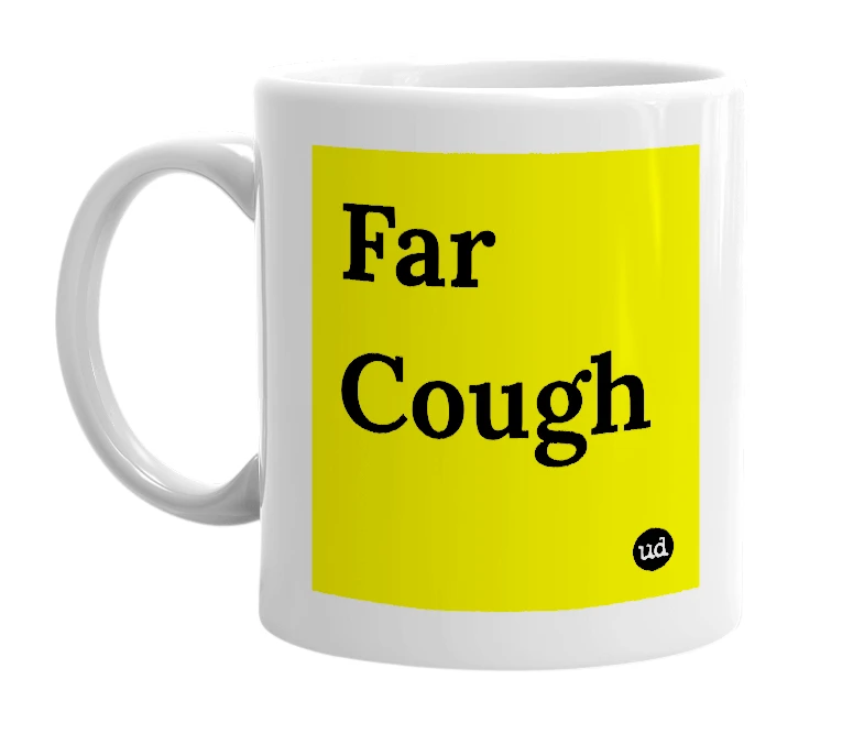 White mug with 'Far Cough' in bold black letters
