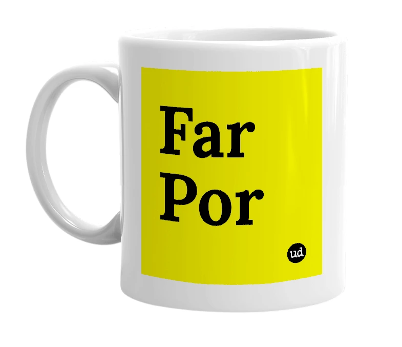 White mug with 'Far Por' in bold black letters