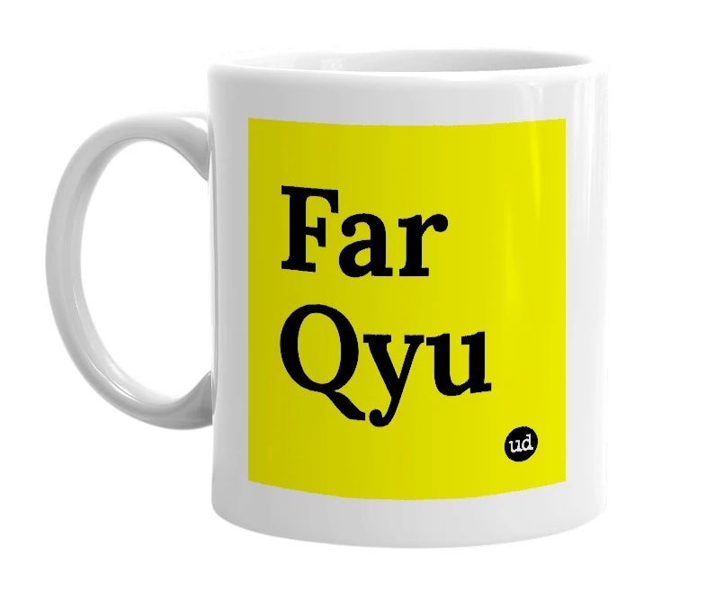 White mug with 'Far Qyu' in bold black letters