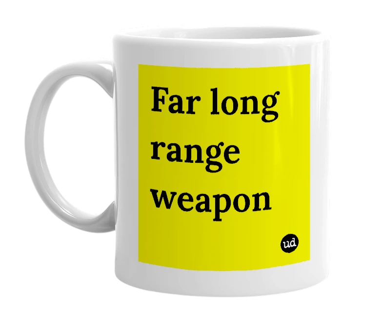 White mug with 'Far long range weapon' in bold black letters