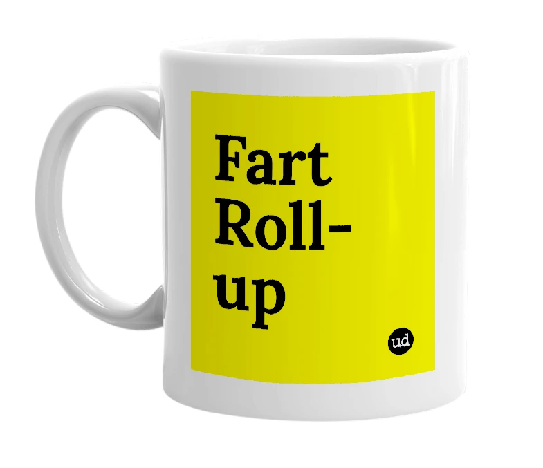 White mug with 'Fart Roll-up' in bold black letters