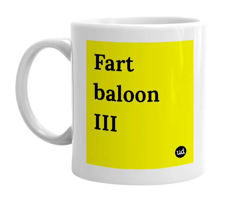 White mug with 'Fart baloon III' in bold black letters