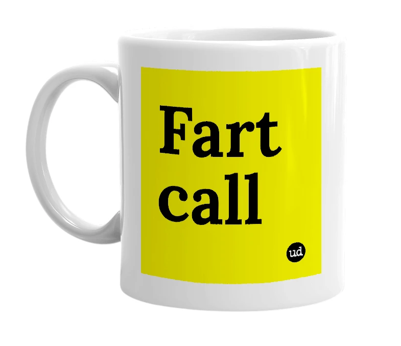 White mug with 'Fart call' in bold black letters