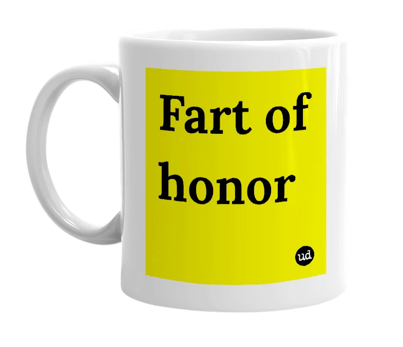White mug with 'Fart of honor' in bold black letters