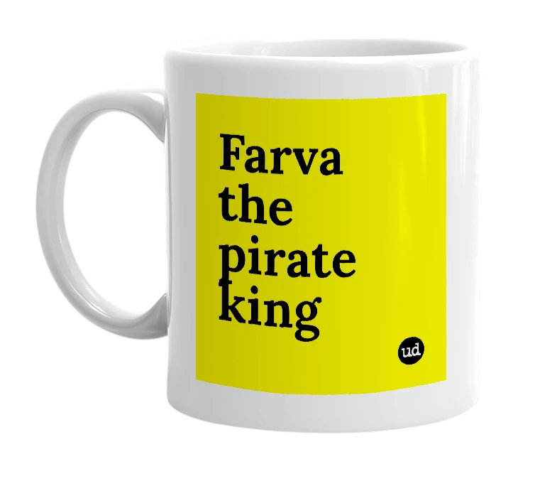 White mug with 'Farva the pirate king' in bold black letters