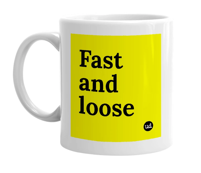 White mug with 'Fast and loose' in bold black letters