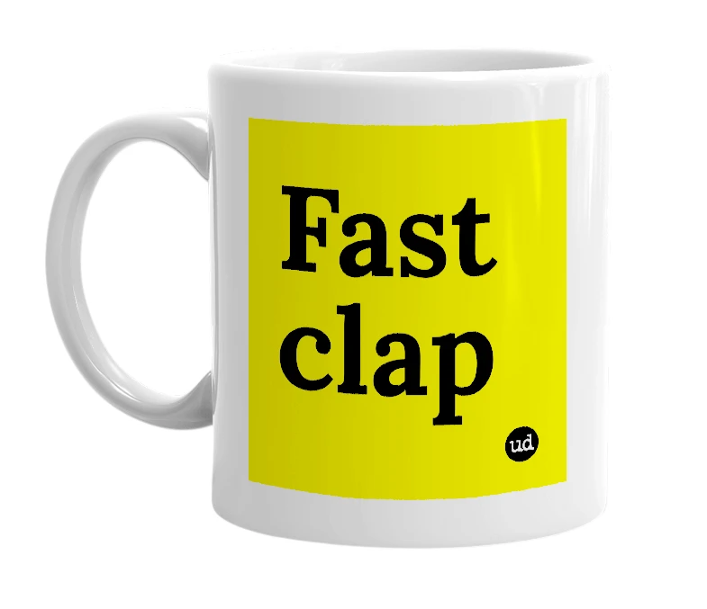 White mug with 'Fast clap' in bold black letters