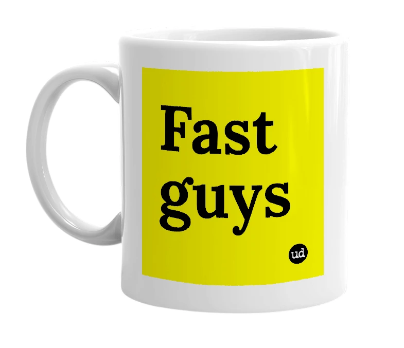 White mug with 'Fast guys' in bold black letters