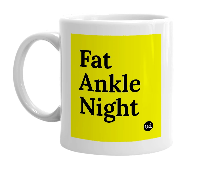 White mug with 'Fat Ankle Night' in bold black letters