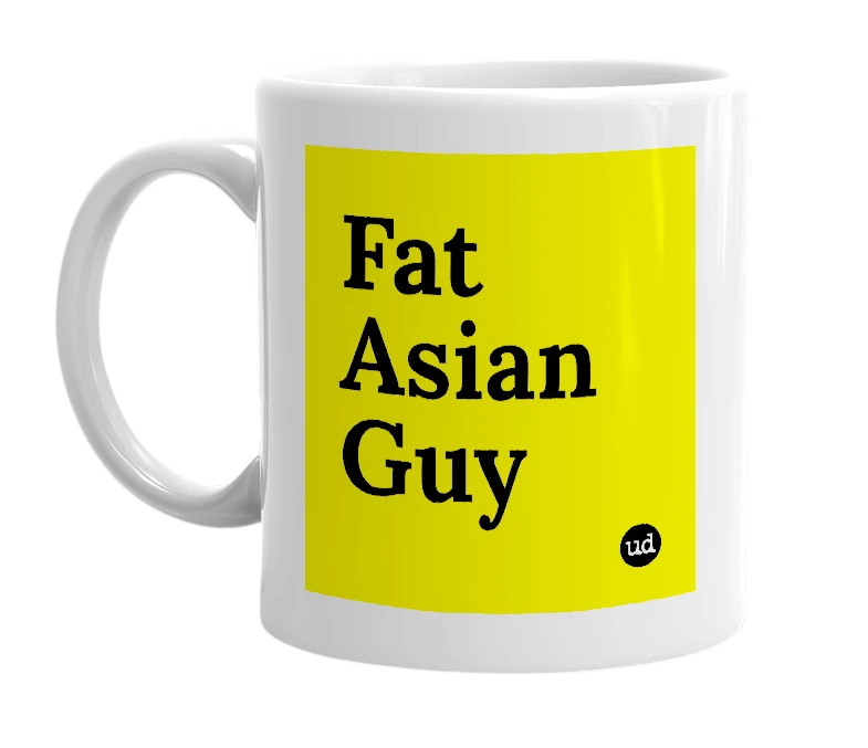 White mug with 'Fat Asian Guy' in bold black letters