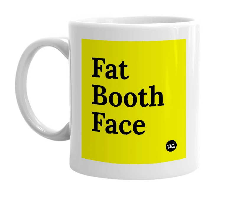 White mug with 'Fat Booth Face' in bold black letters