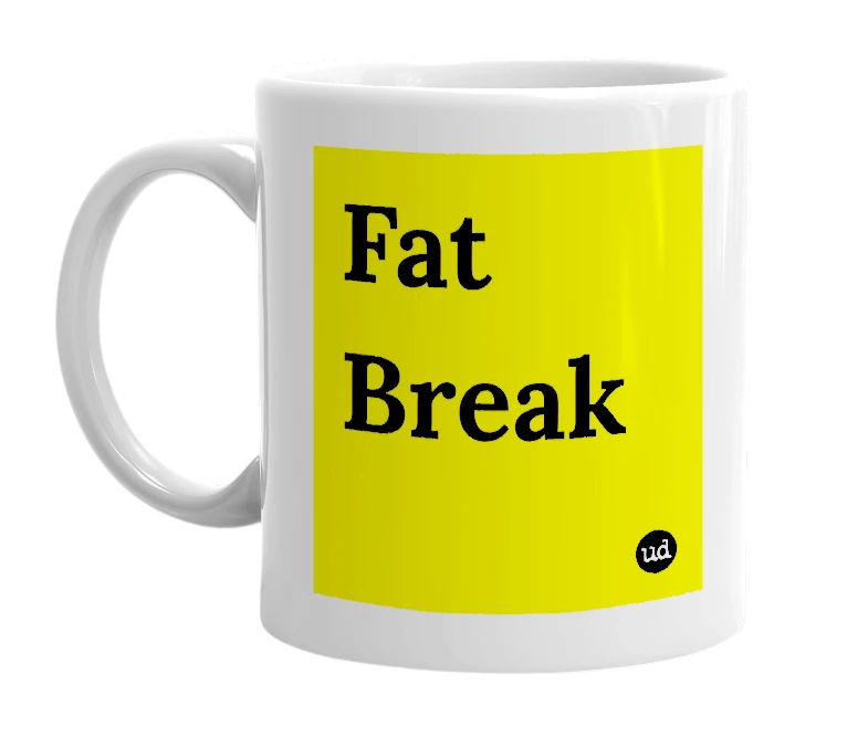 White mug with 'Fat Break' in bold black letters