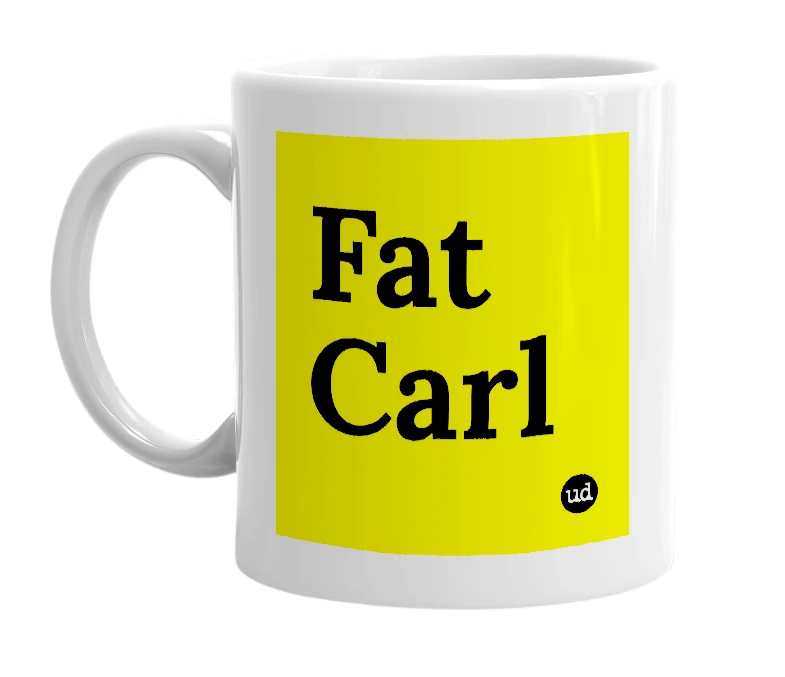 White mug with 'Fat Carl' in bold black letters