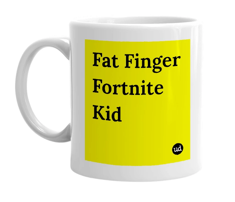 White mug with 'Fat Finger Fortnite Kid' in bold black letters