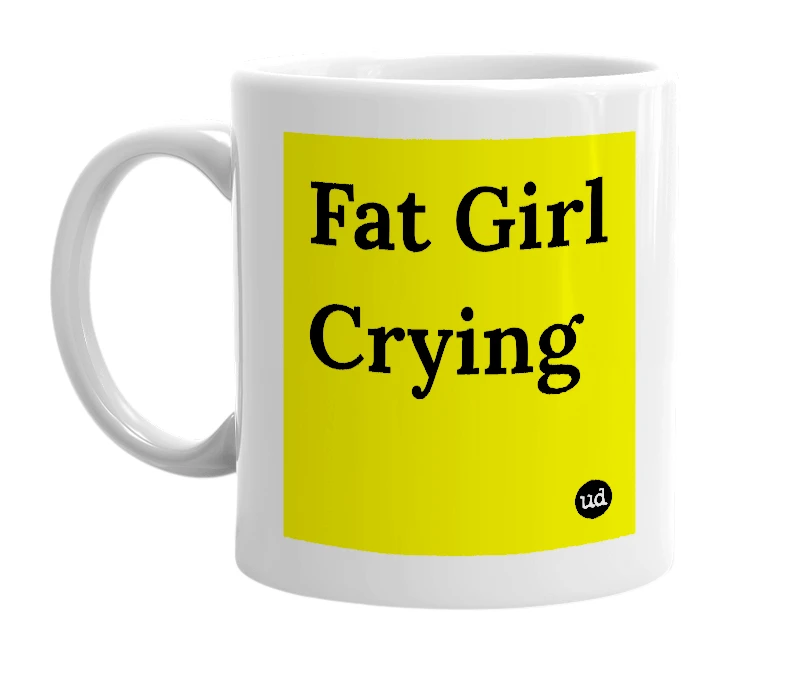 White mug with 'Fat Girl Crying' in bold black letters