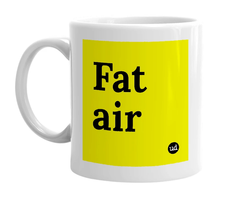 White mug with 'Fat air' in bold black letters