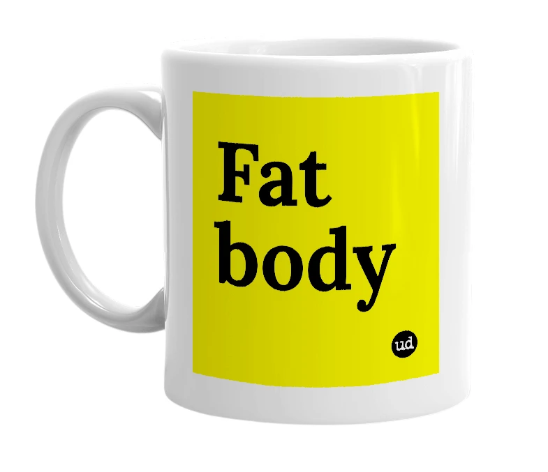 White mug with 'Fat body' in bold black letters