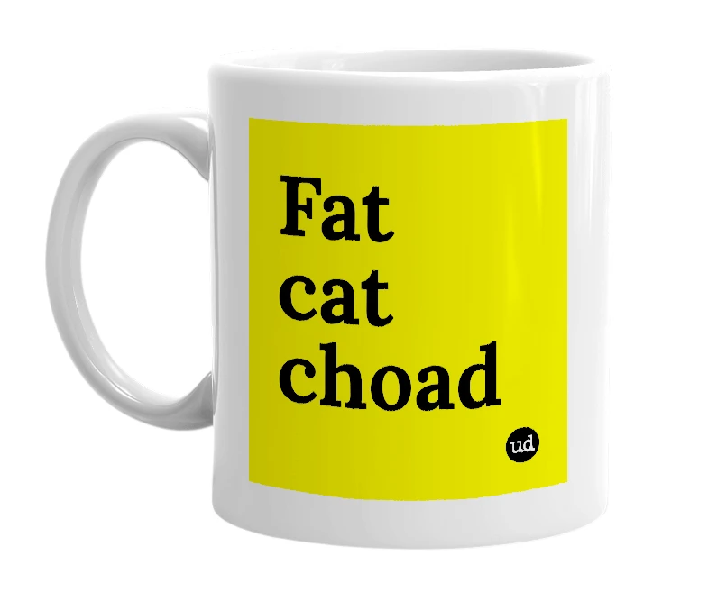 White mug with 'Fat cat choad' in bold black letters