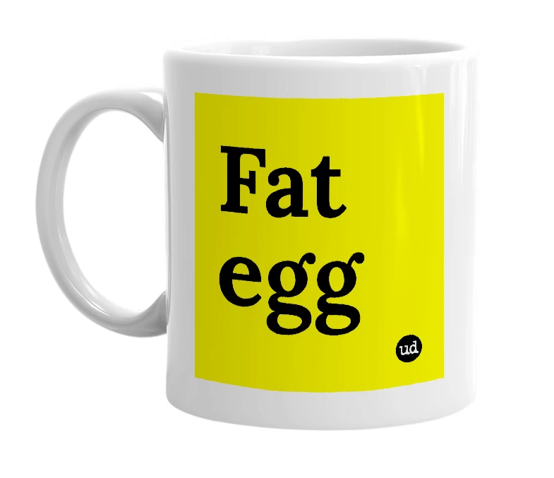 White mug with 'Fat egg' in bold black letters