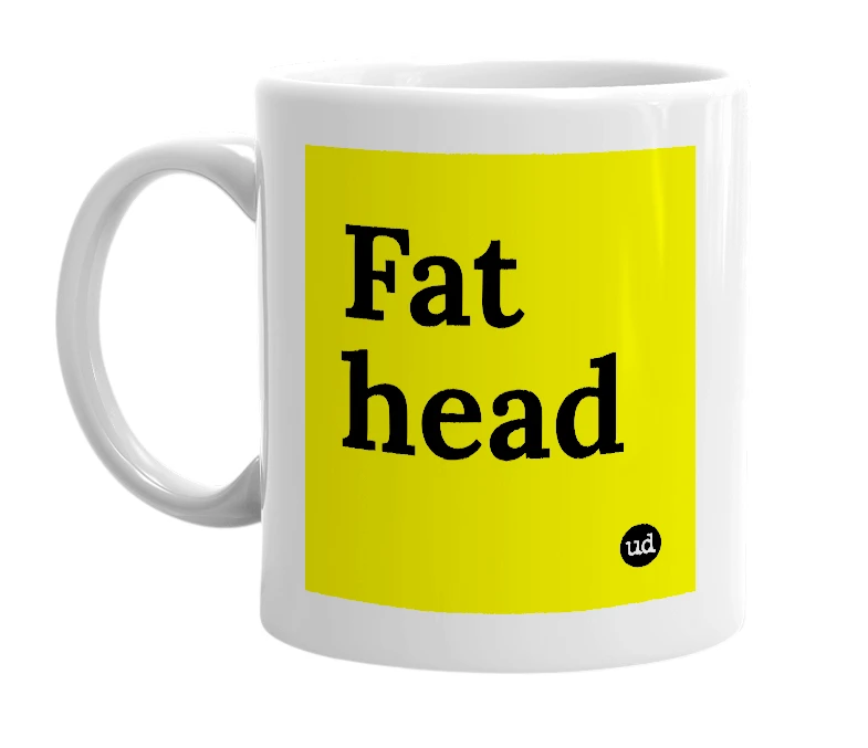 White mug with 'Fat head' in bold black letters