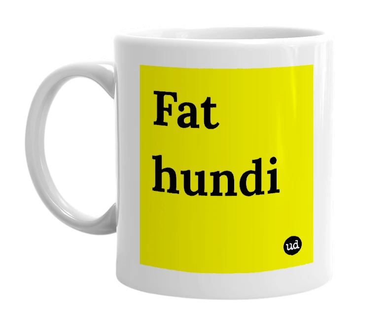 White mug with 'Fat hundi' in bold black letters