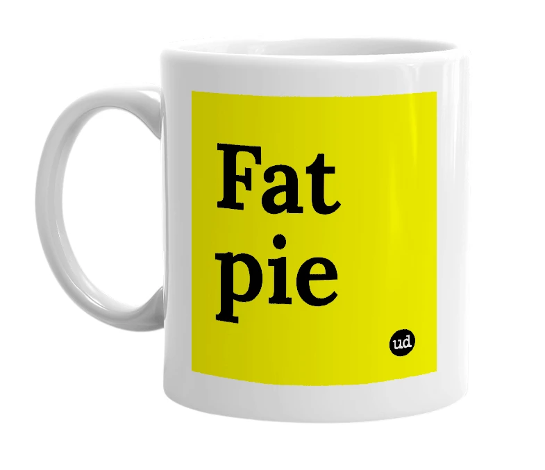White mug with 'Fat pie' in bold black letters