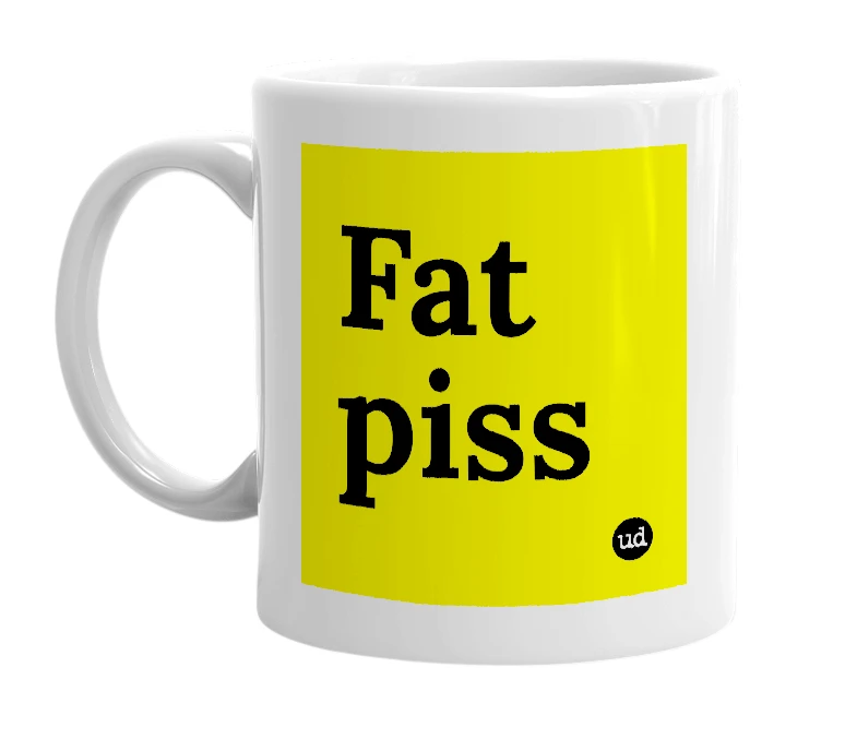 White mug with 'Fat piss' in bold black letters