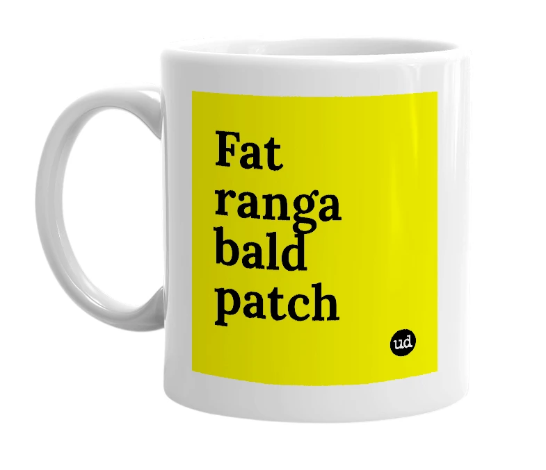White mug with 'Fat ranga bald patch' in bold black letters