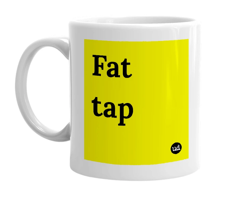 White mug with 'Fat tap' in bold black letters