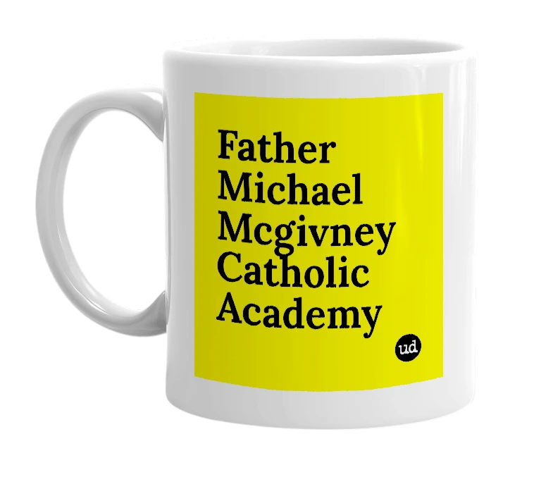 White mug with 'Father Michael Mcgivney Catholic Academy' in bold black letters