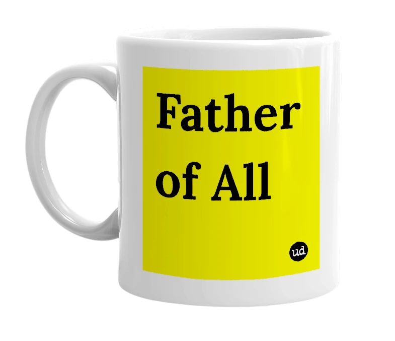 White mug with 'Father of All' in bold black letters