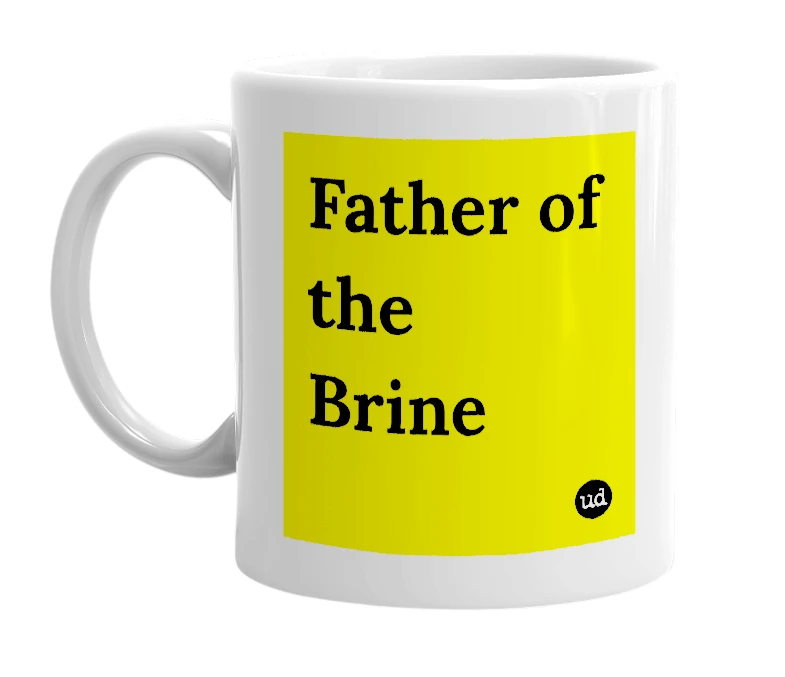 White mug with 'Father of the Brine' in bold black letters