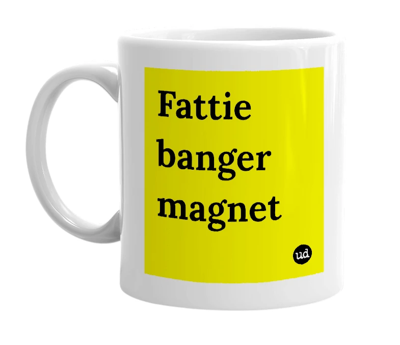 White mug with 'Fattie banger magnet' in bold black letters
