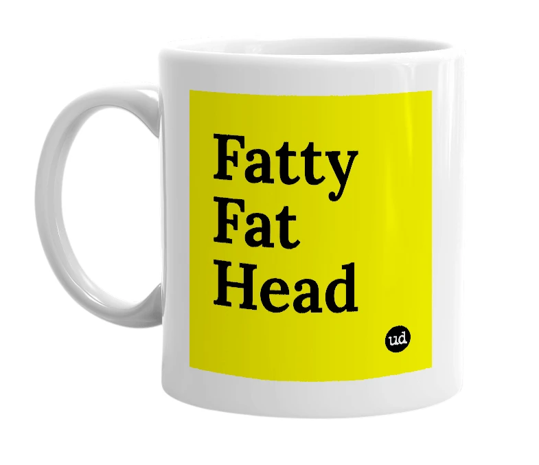 White mug with 'Fatty Fat Head' in bold black letters