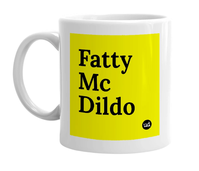 White mug with 'Fatty Mc Dildo' in bold black letters