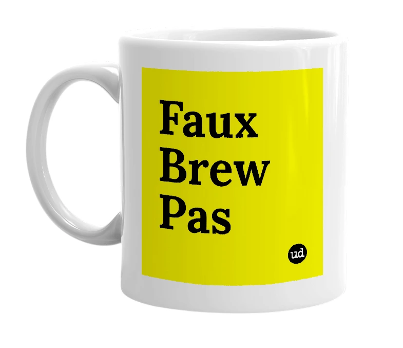 White mug with 'Faux Brew Pas' in bold black letters