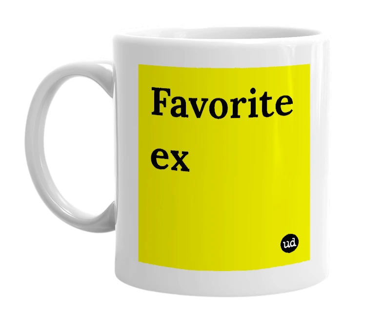 White mug with 'Favorite ex' in bold black letters