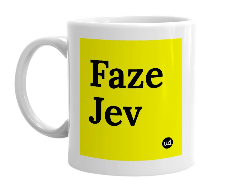 White mug with 'Faze Jev' in bold black letters